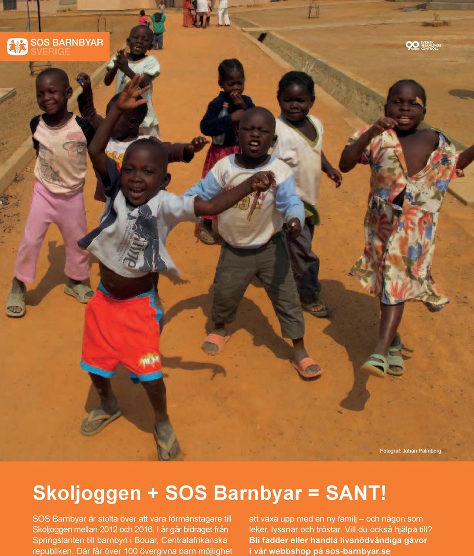 I år går bidraget från Springslanten till barnbyn i Bouar, Centralafrikanska republiken.
