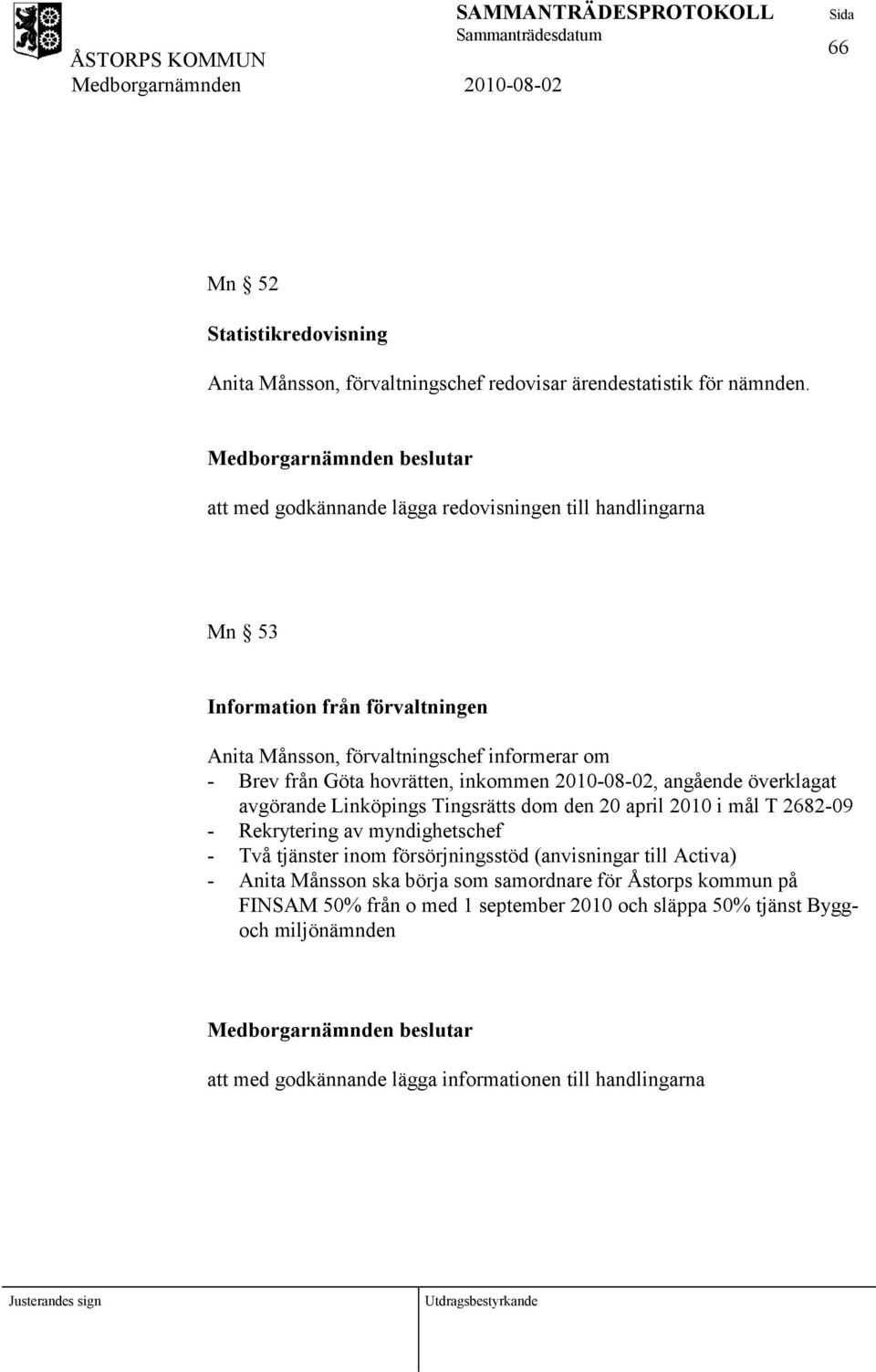 inkommen 2010-08-02, angående överklagat avgörande Linköpings Tingsrätts dom den 20 april 2010 i mål T 2682-09 - Rekrytering av myndighetschef - Två tjänster inom