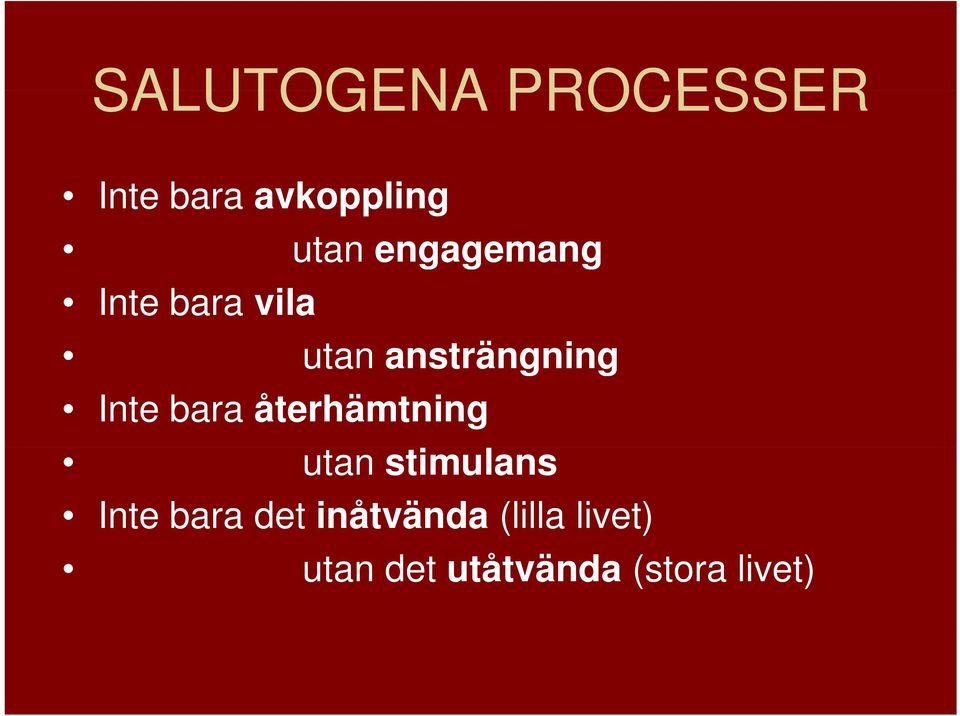 Inte bara återhämtning utan stimulans Inte bara