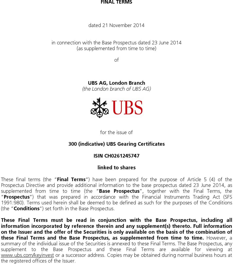 and provide additional information to the base prospectus dated 23 June 2014, as supplemented from time to time (the Base Prospectus, together with the Final Terms, the Prospectus ) that was prepared