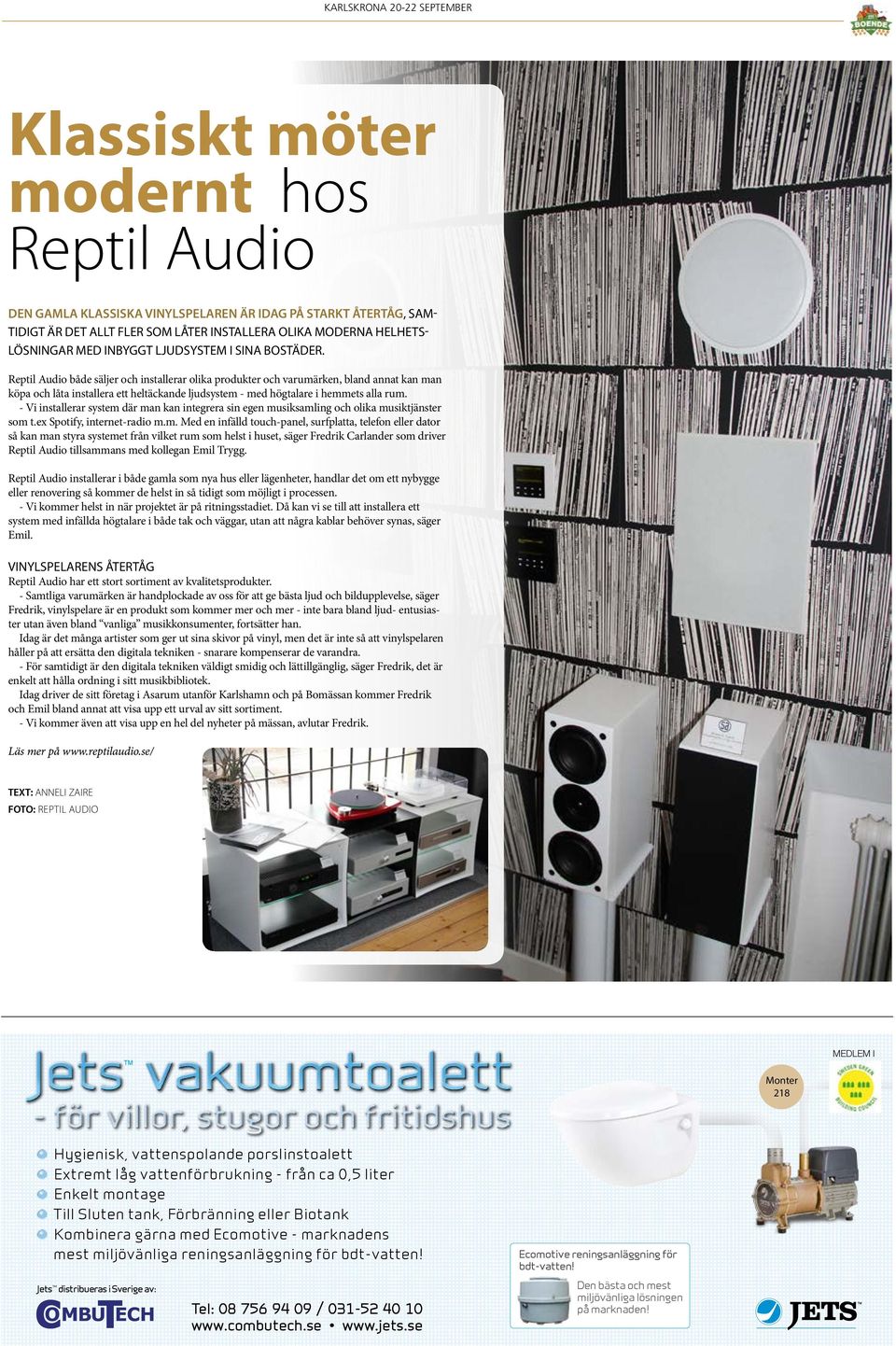 Reptil Audio både säljer och installerar olika produkter och varumärken, bland annat kan man köpa och låta installera ett heltäckande ljudsystem - med högtalare i hemmets alla rum.