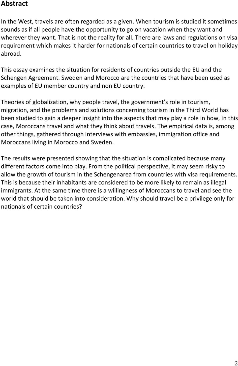 This essay examines the situation for residents of countries outside the EU and the Schengen Agreement.