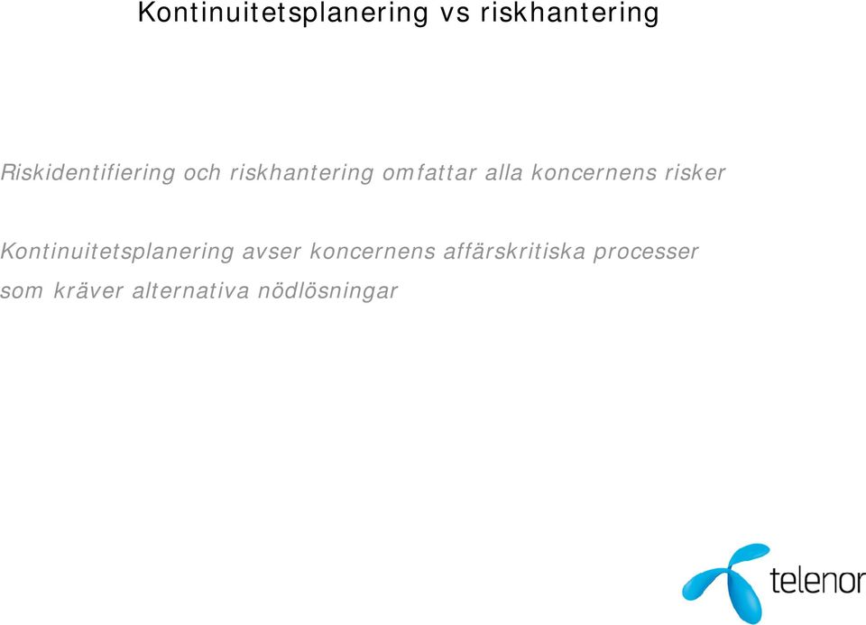 koncernens risker Kontinuitetsplanering avser