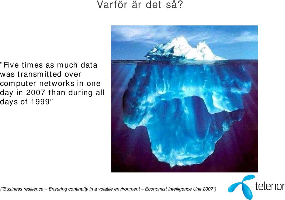 networks in one day in 2007 than during all days of 1999