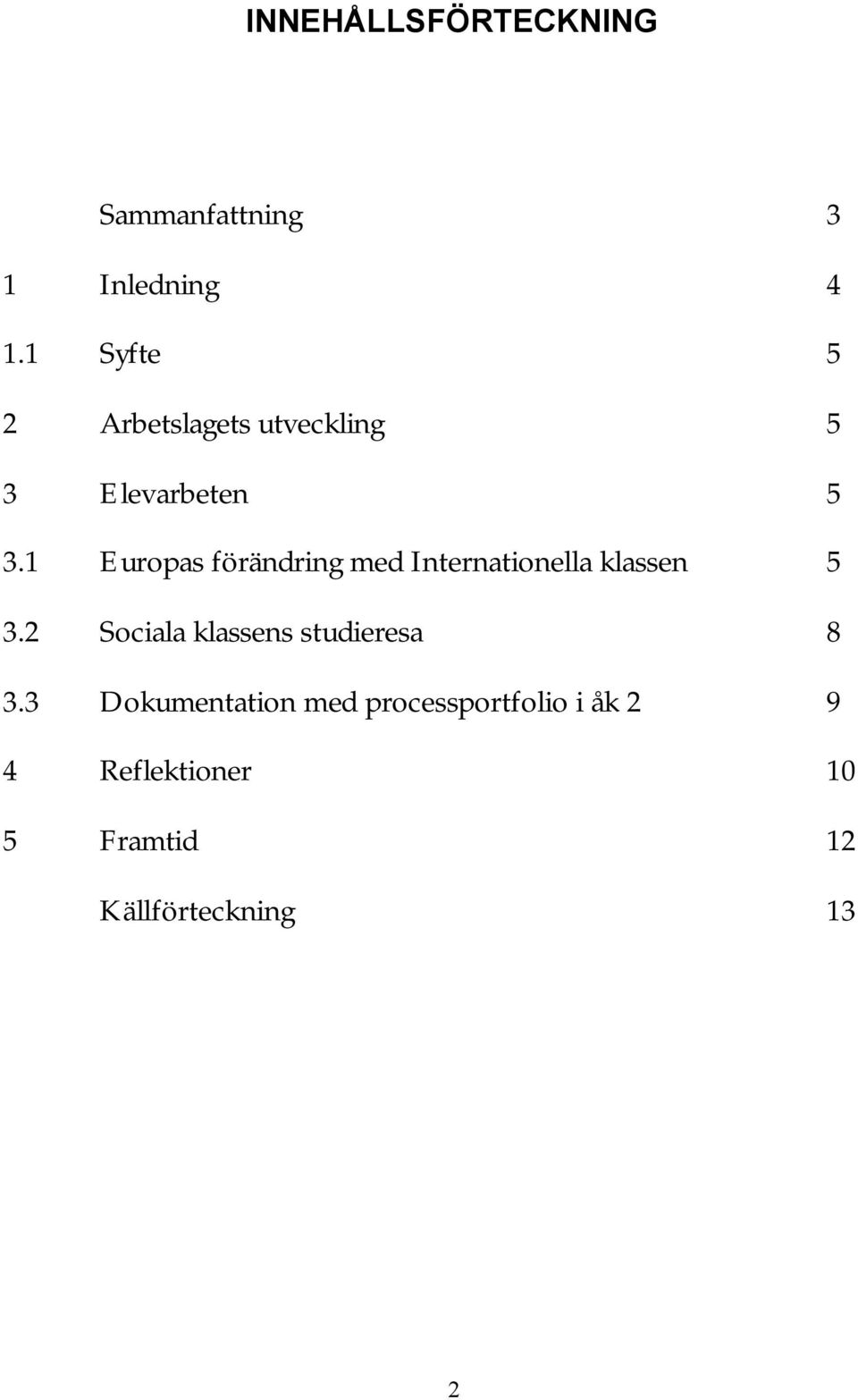 1 Europas förändring med Internationella klassen 5 3.