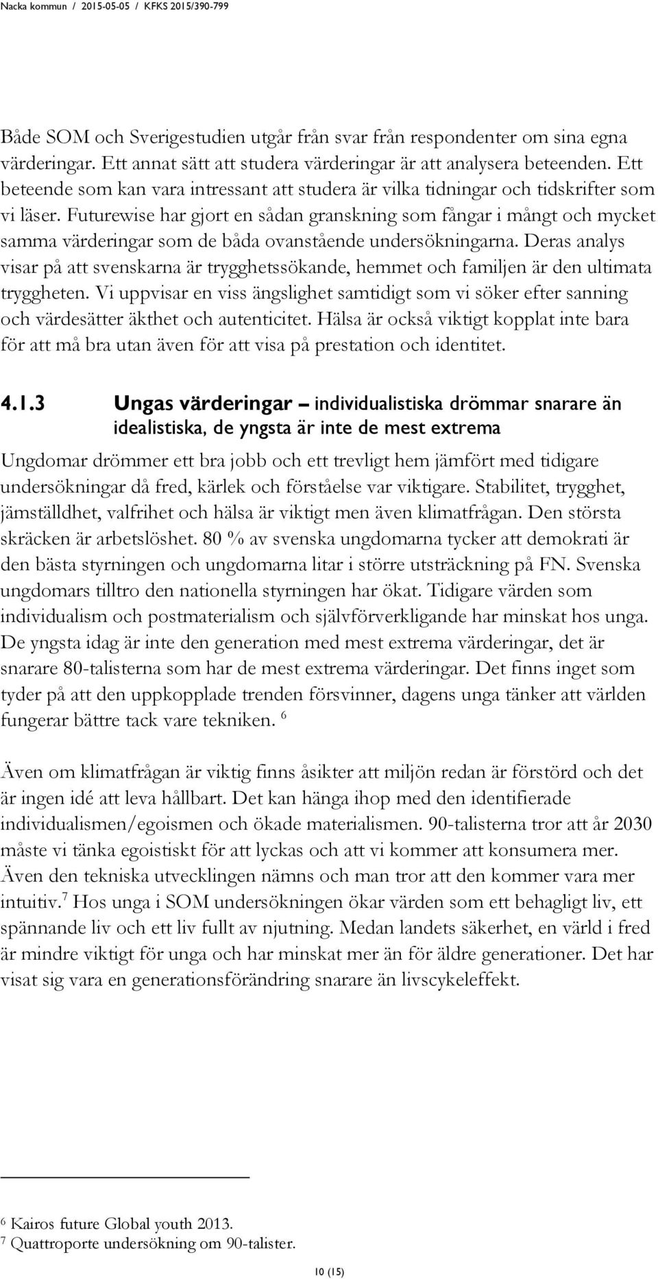 Futurewise har gjort en sådan granskning som fångar i mångt och mycket samma värderingar som de båda ovanstående undersökningarna.