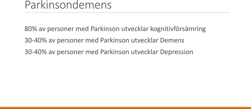 30-40% av personer med Parkinson utvecklar