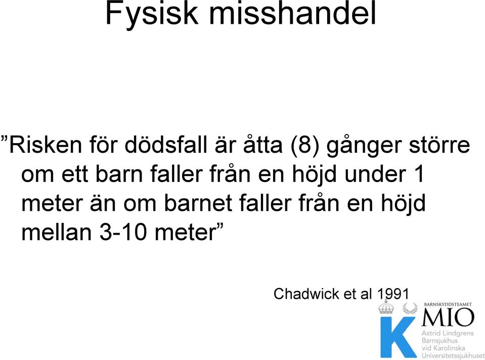 från en höjd under 1 meter än om barnet