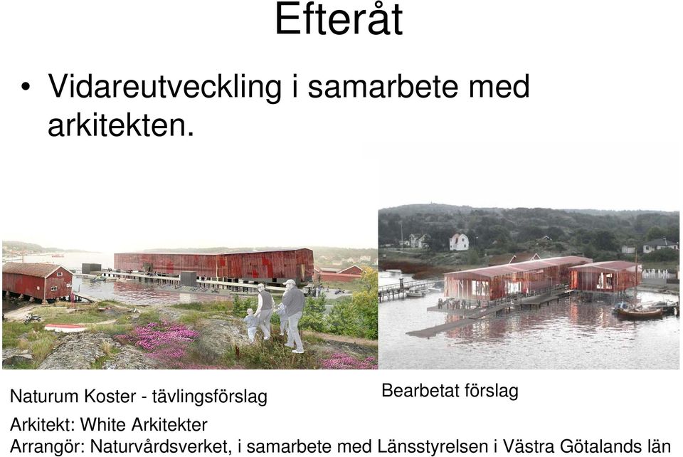 Arkitekt: White Arkitekter Arrangör: