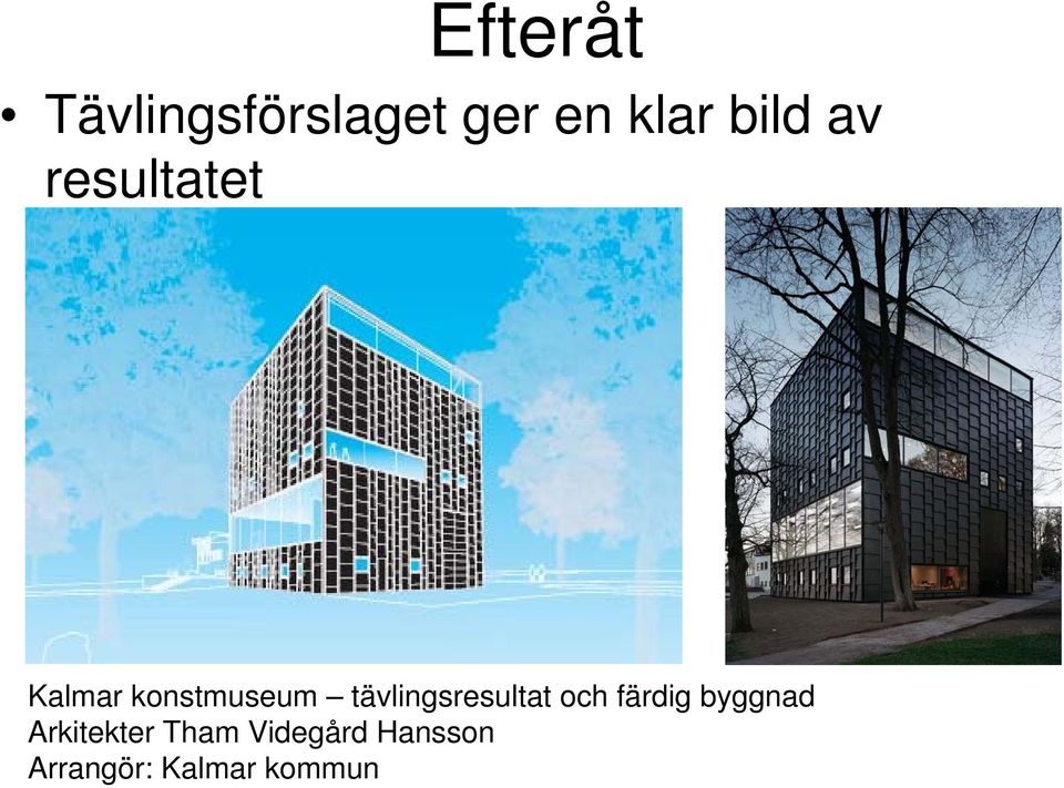 tävlingsresultat och färdig byggnad