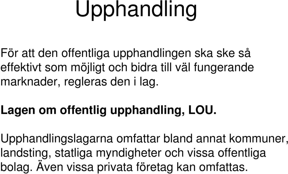 Lagen om offentlig upphandling, LOU.