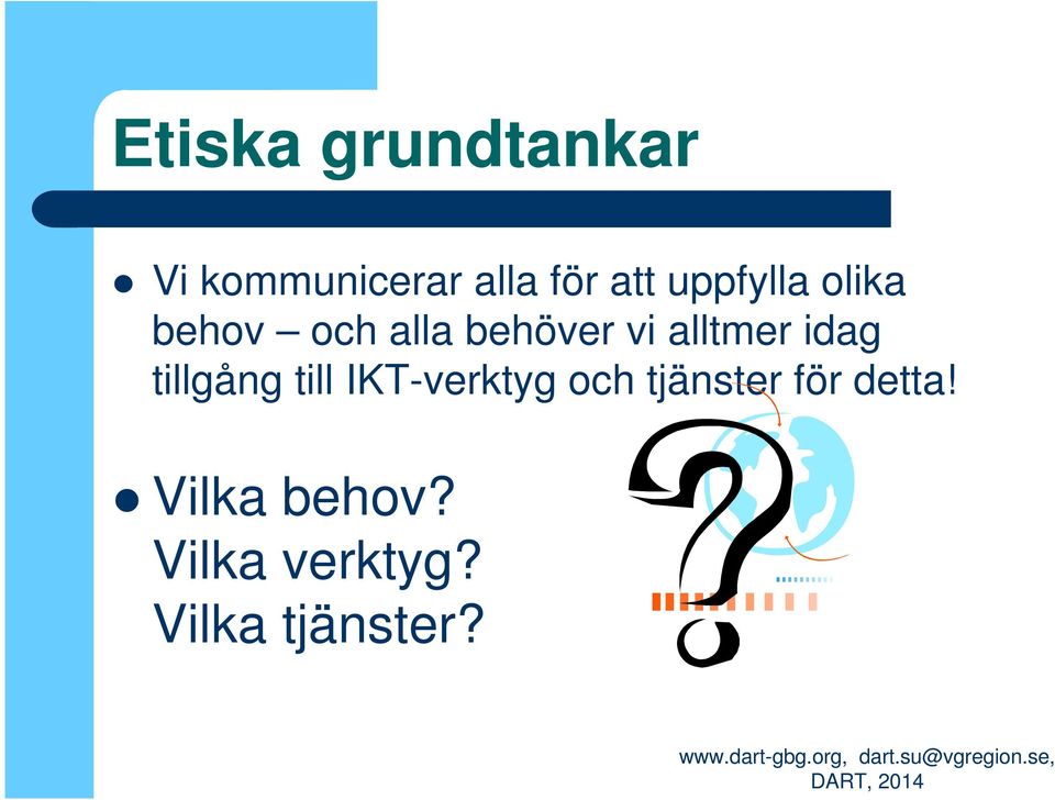 idag tillgång till IKT-verktyg och tjänster för