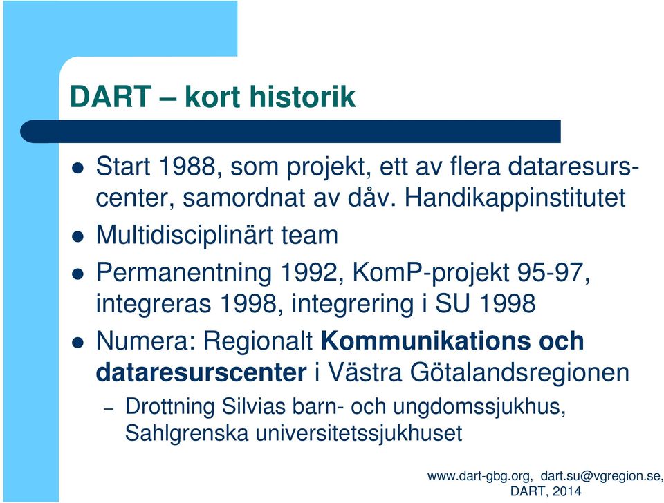 1998, integrering i SU 1998 Numera: Regionalt Kommunikations och dataresurscenter i Västra
