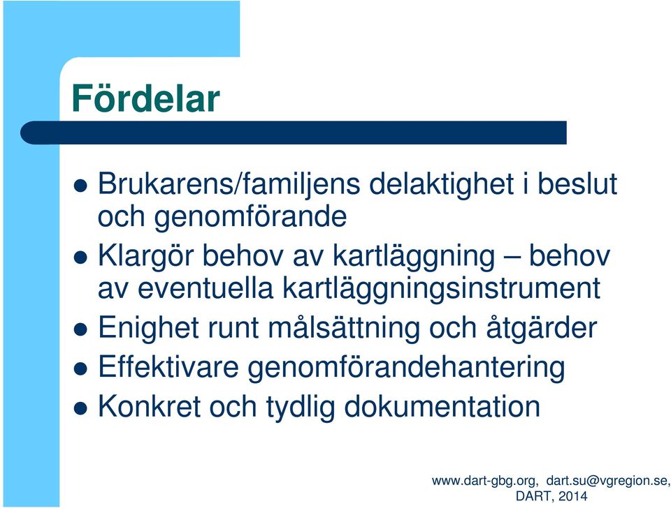 eventuella kartläggningsinstrument Enighet runt målsättning
