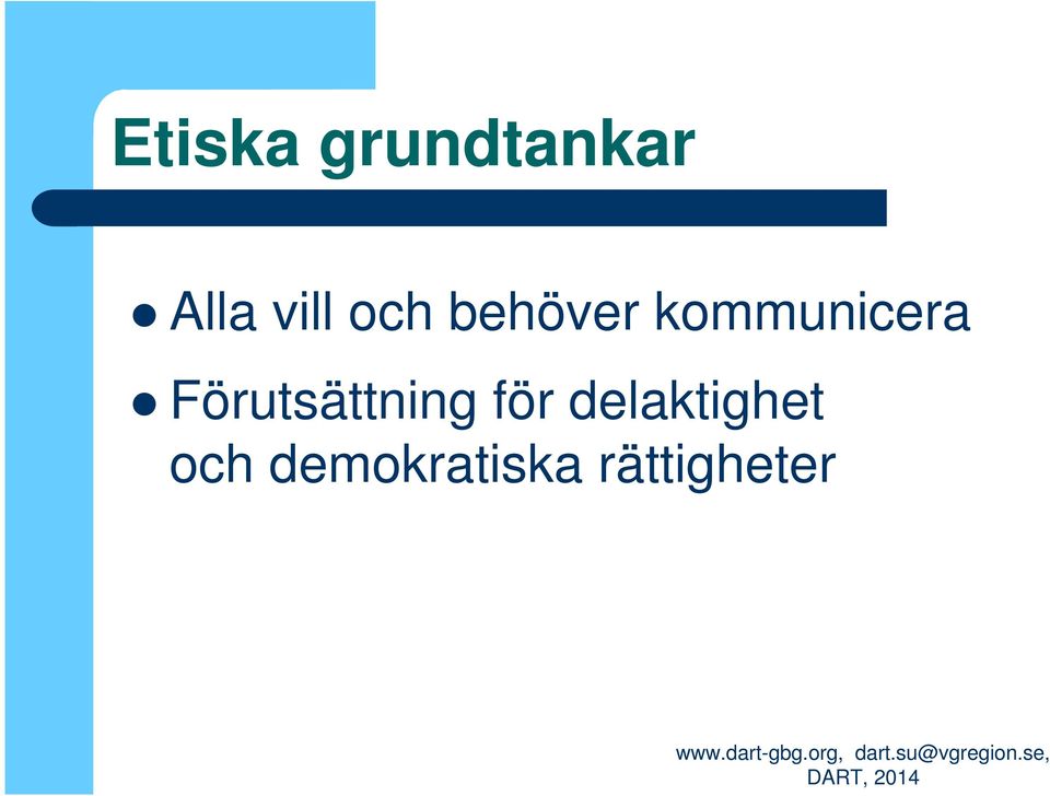 kommunicera Förutsättning