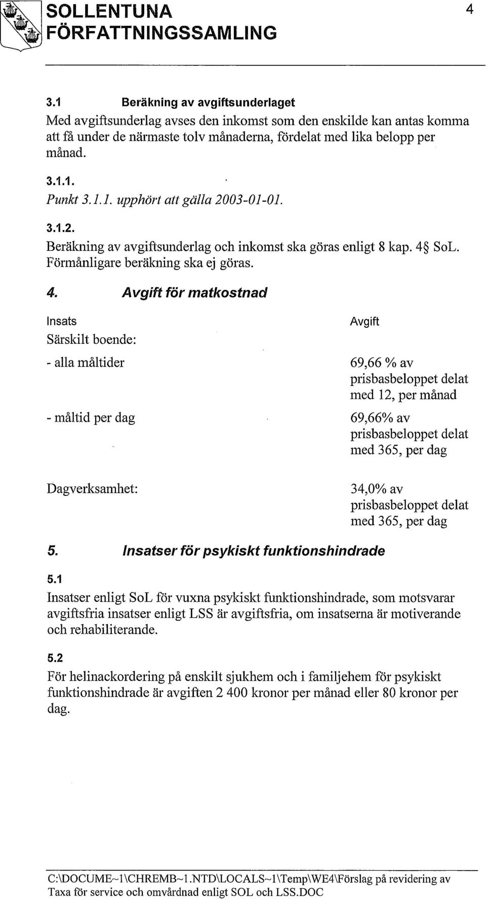 3.1.2. Beräkning av avgiftsunderlag och inkomst ska göras enligt 8 kap. 4 