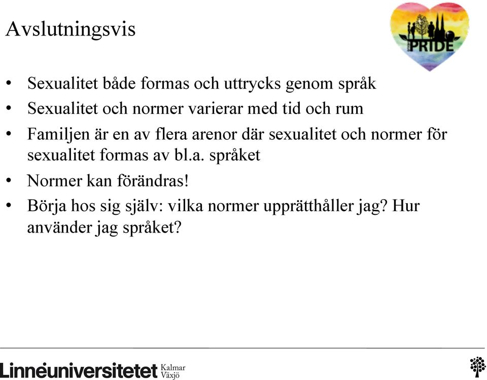 sexualitet och normer för sexualitet formas av bl.a. språket Normer kan förändras!