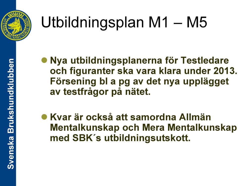 Försening bl a pg av det nya upplägget av testfrågor på nätet.