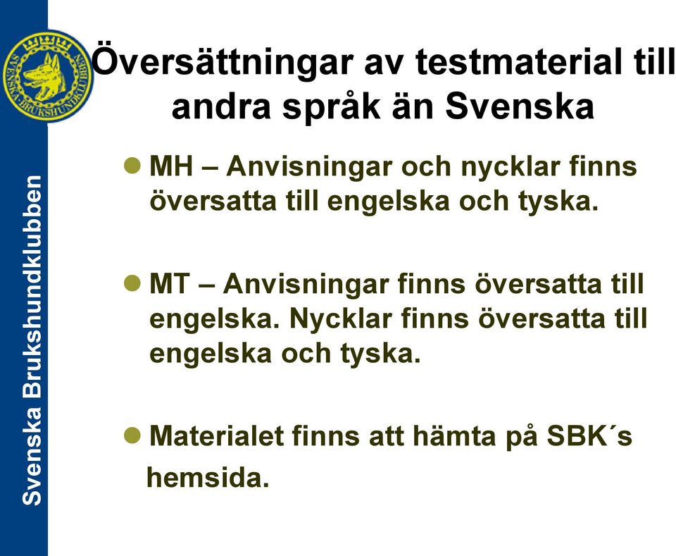 MT Anvisningar finns översatta till engelska.