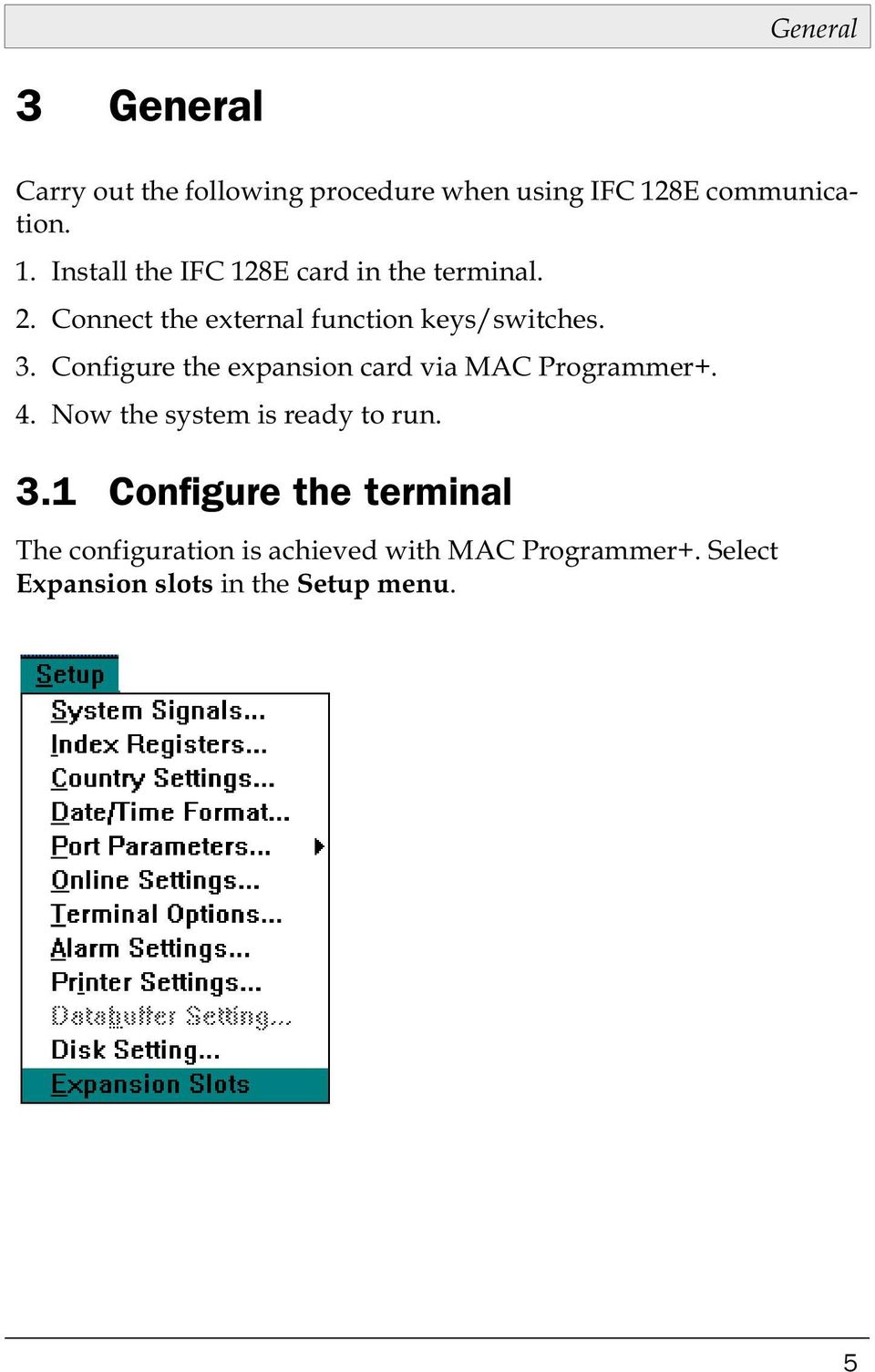 Connect the external function keys/switches. 3. Configure the expansion card via MAC Programmer+.