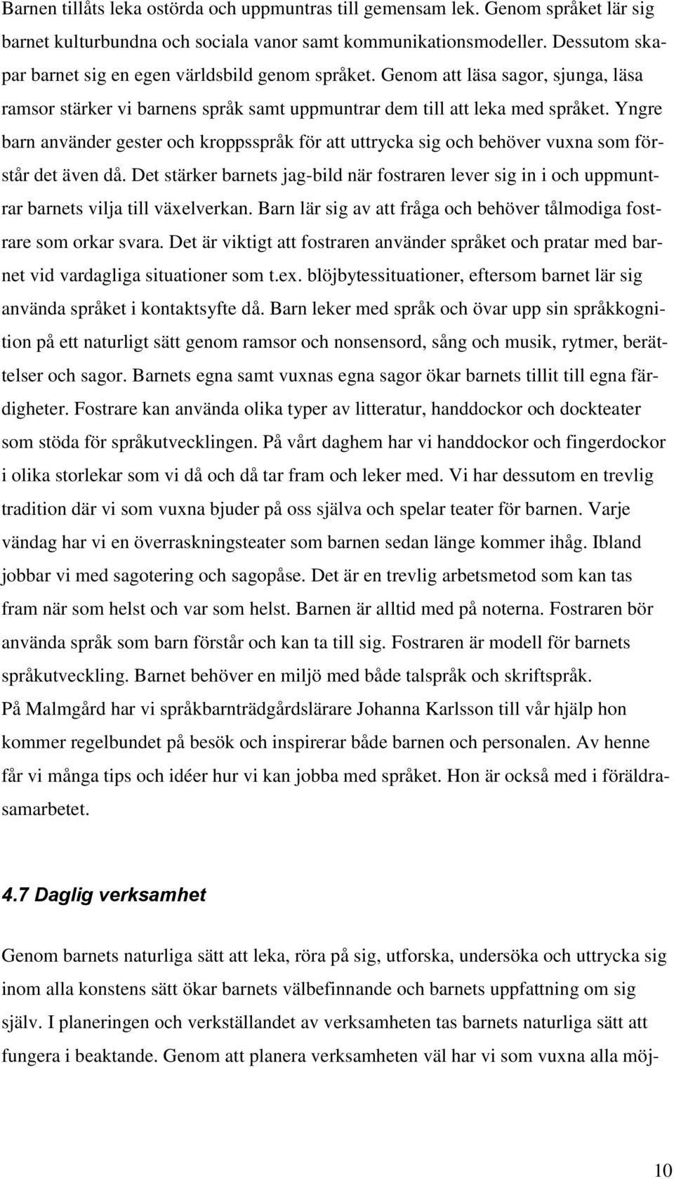 Yngre barn använder gester och kroppsspråk för att uttrycka sig och behöver vuxna som förstår det även då.