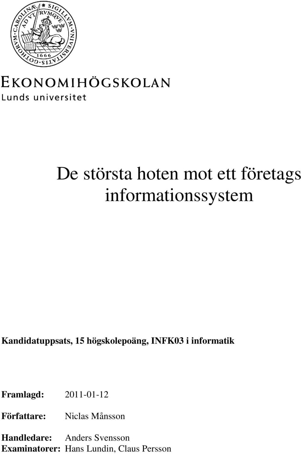 informatik Framlagd: 2011-01-12 Författare: