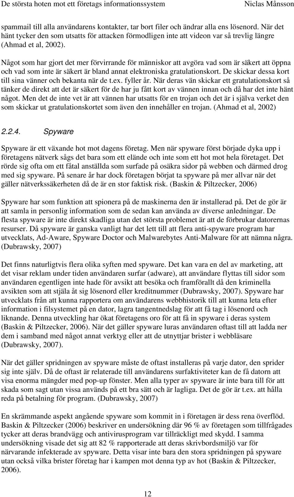 Något som har gjort det mer förvirrande för människor att avgöra vad som är säkert att öppna och vad som inte är säkert är bland annat elektroniska gratulationskort.