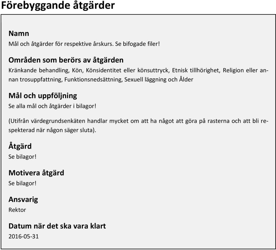 trosuppfattning, Funktionsnedsättning, Sexuell läggning och Ålder Mål och uppföljning Se alla mål och åtgärder i bilagor!