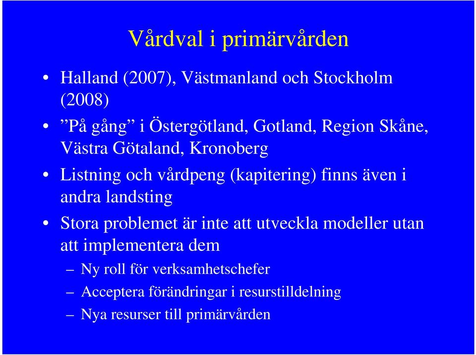 i andra landsting Stora problemet är inte att utveckla modeller utan att implementera dem Ny