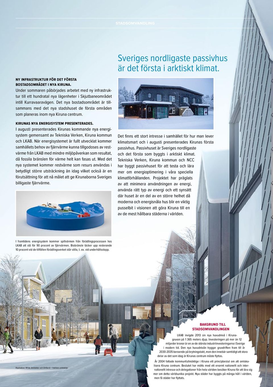 Det nya bostadsområdet är tillsammans med det nya stadshuset de första områden som planeras inom nya Kiruna centrum. kirunas nya energisystem presenterades.
