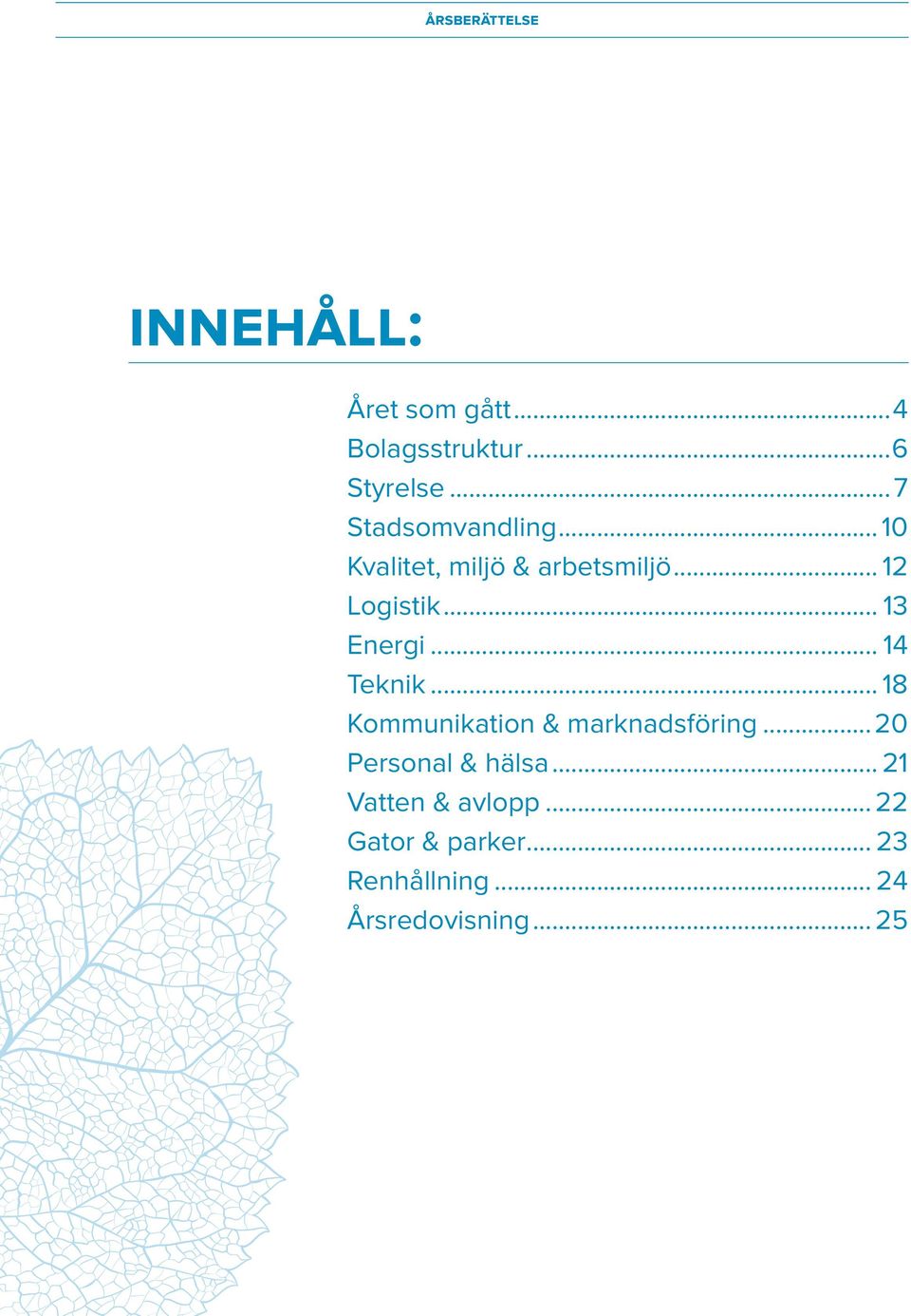 .. 13 Energi... 14 Teknik... 18 Kommunikation & marknadsföring.