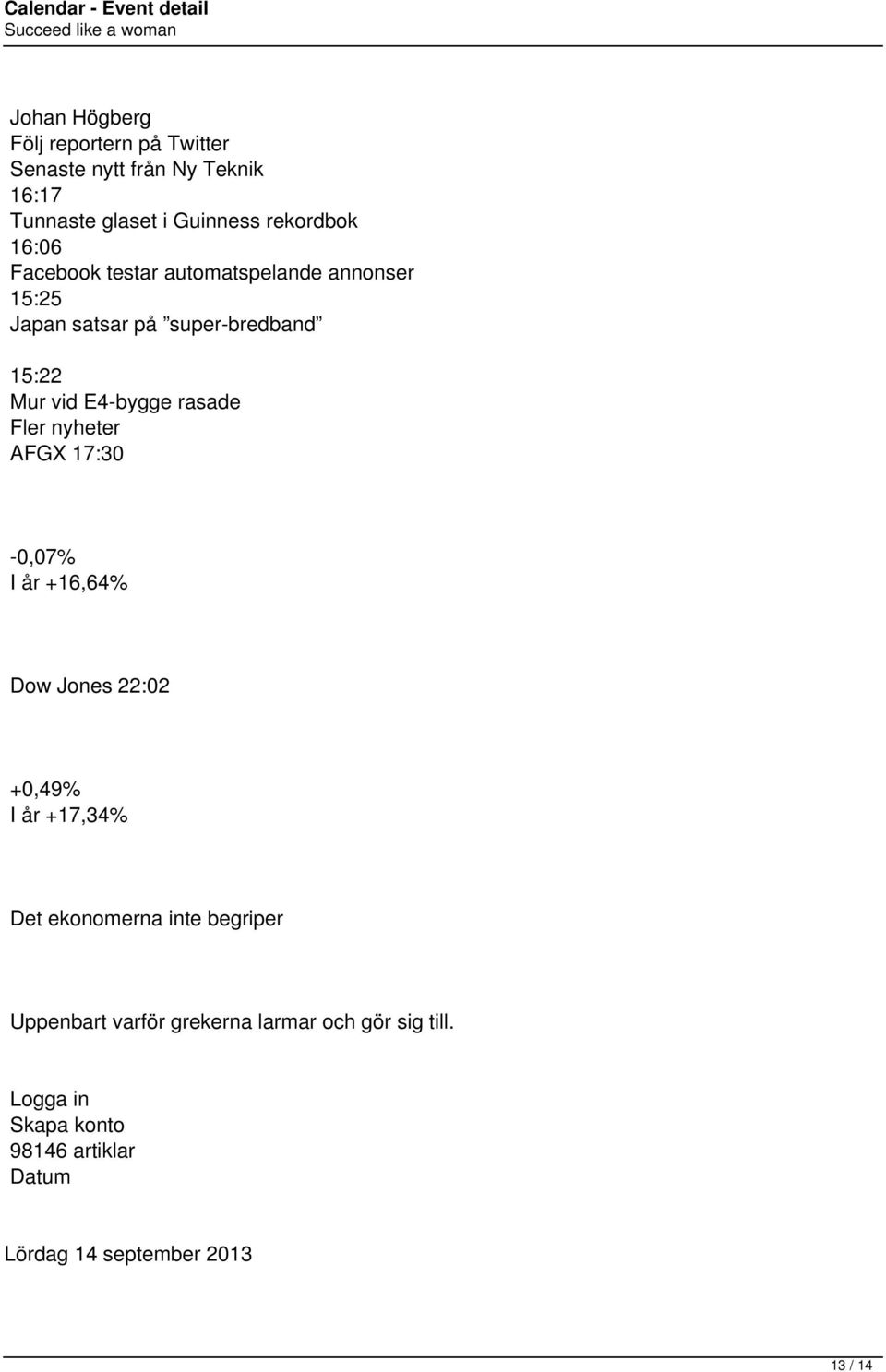 AFGX 17:30-0,07% I år +16,64% Dow Jones 22:02 +0,49% I år +17,34% Det ekonomerna inte begriper Uppenbart