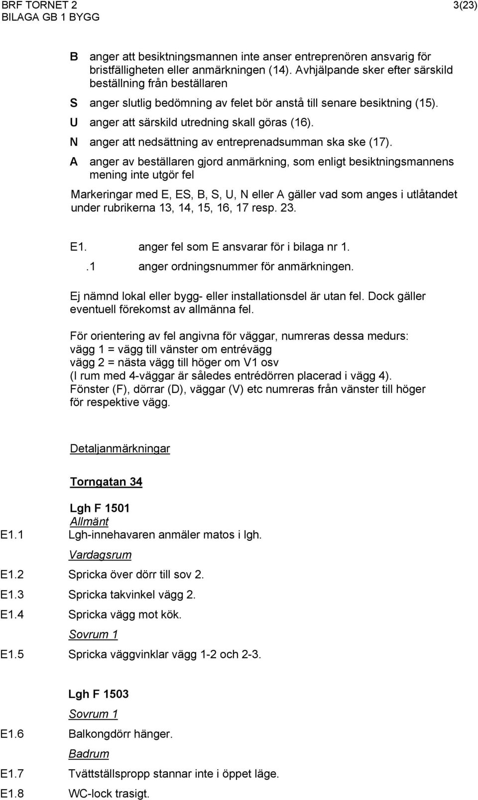 N anger att nedsättning av entreprenadsumman ska ske (17).