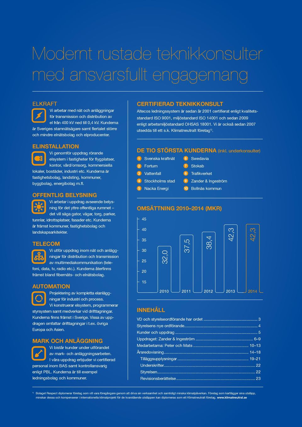 ELINSTALLATION Vi genomför uppdrag rörande el system i fastigheter för flygplatser, kontor, vård/omsorg, kommersiella lokaler, bostäder, industri etc.