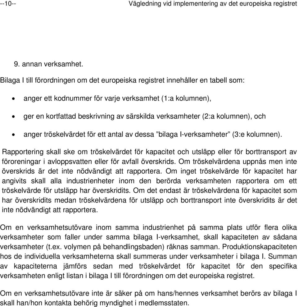 kolumnen), och anger tröskelvärdet för ett antal av dessa bilaga I-verksamheter (3:e kolumnen).