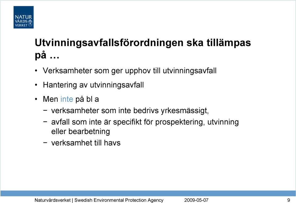 bl a verksamheter som inte bedrivs yrkesmässigt, avfall som inte är