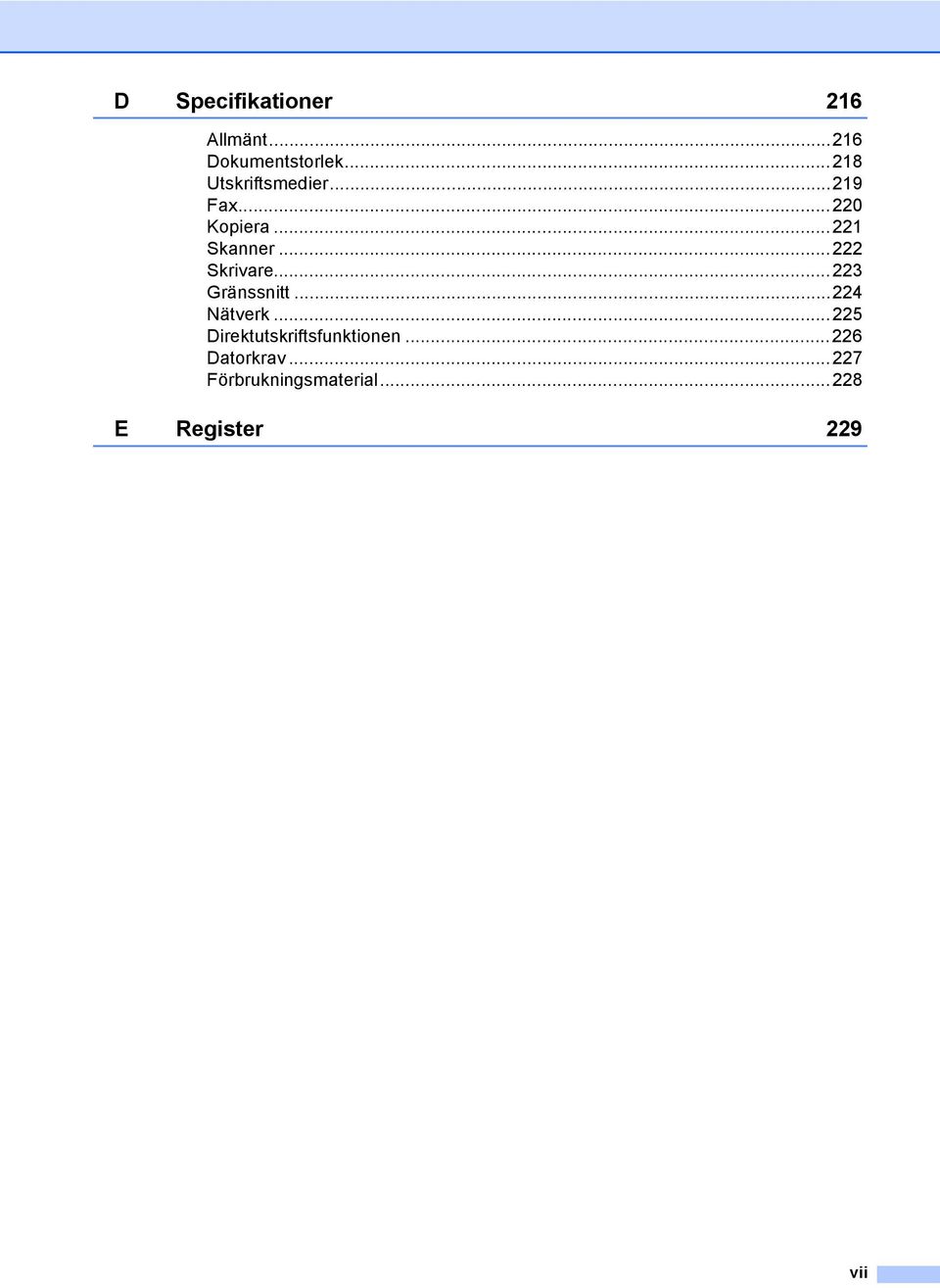 ..222 Skrivare...223 Gränssnitt...224 Nätverk.