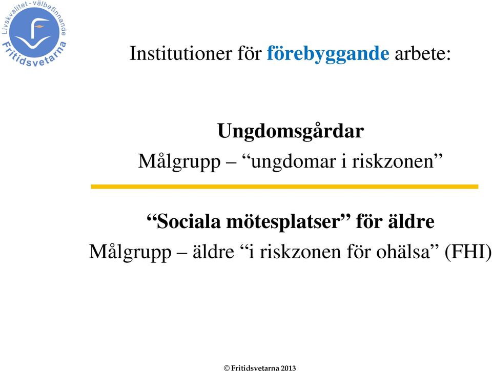 riskzonen Sociala mötesplatser för