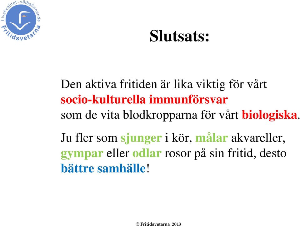 vårt biologiska.