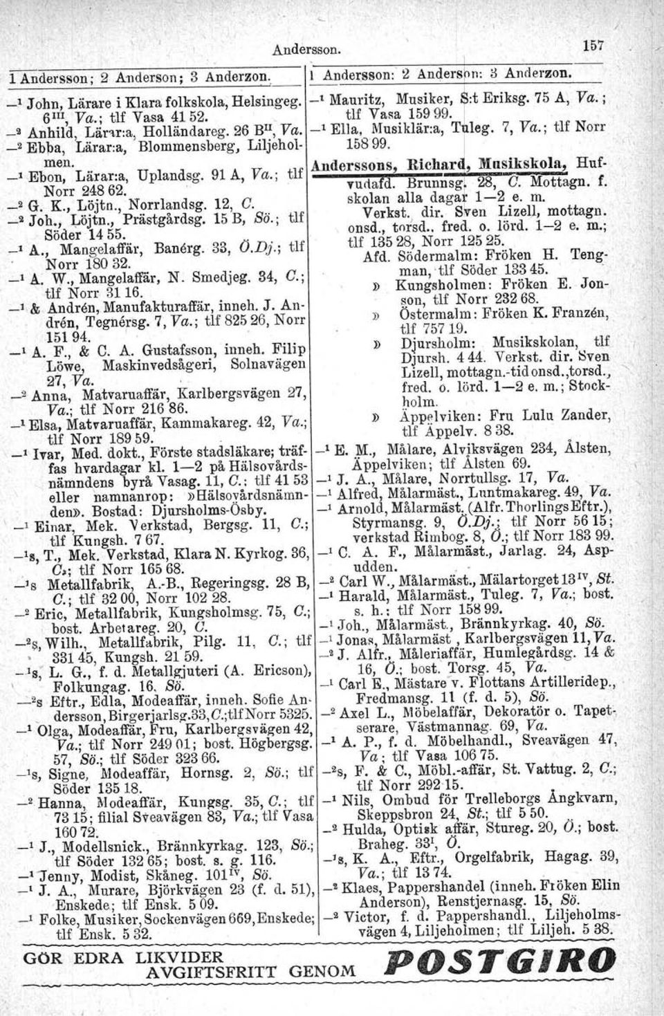 _1 Ebmen'L"r r' U l d 91 A TT tlf.anderssons, Richar, linsikskola, Hufon, a a.a, p an sg., ra.; Norr 24862. vudatd, Brunnsg. 28, O. Mottagn. f.,_9 G. K., Löjtn., Norrlandsg. 12, O.