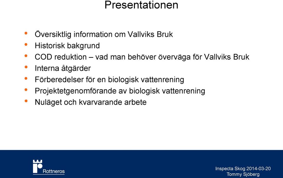 Interna åtgärder Förberedelser för en biologisk vattenrening