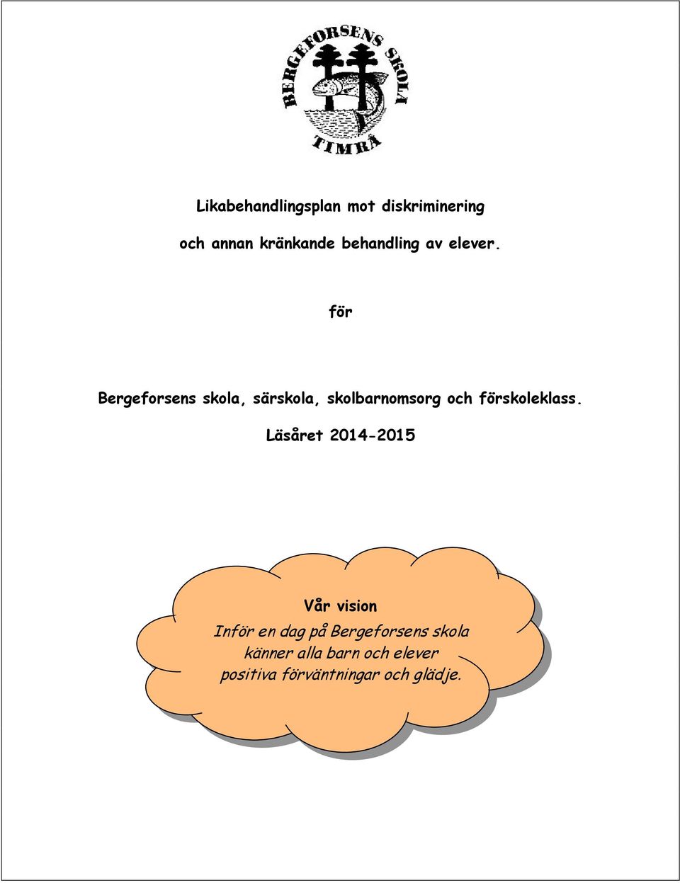 för Bergeforsens skola, särskola, skolbarnomsorg och förskoleklass.