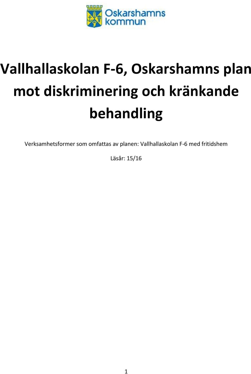 Verksamhetsformer som omfattas av planen: