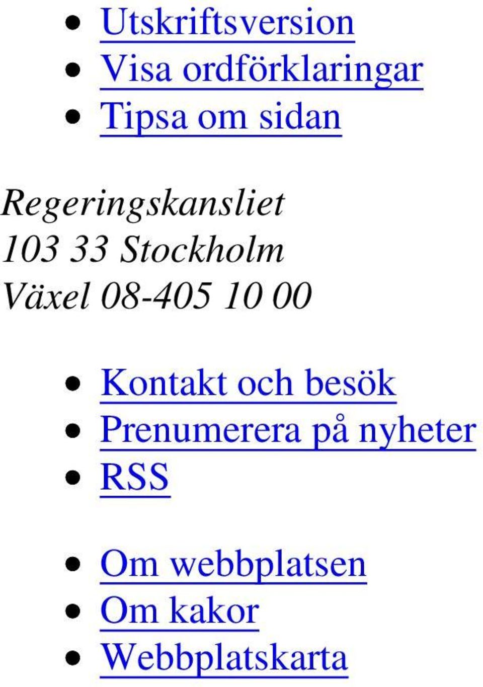 08-405 10 00 Kontakt och besök Prenumerera på