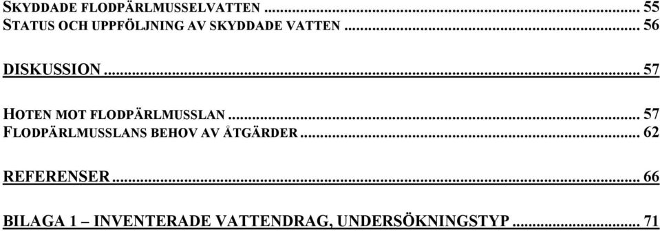 .. 56 DISKUSSION... 57 HOTEN MOT FLODPÄRLMUSSLAN.