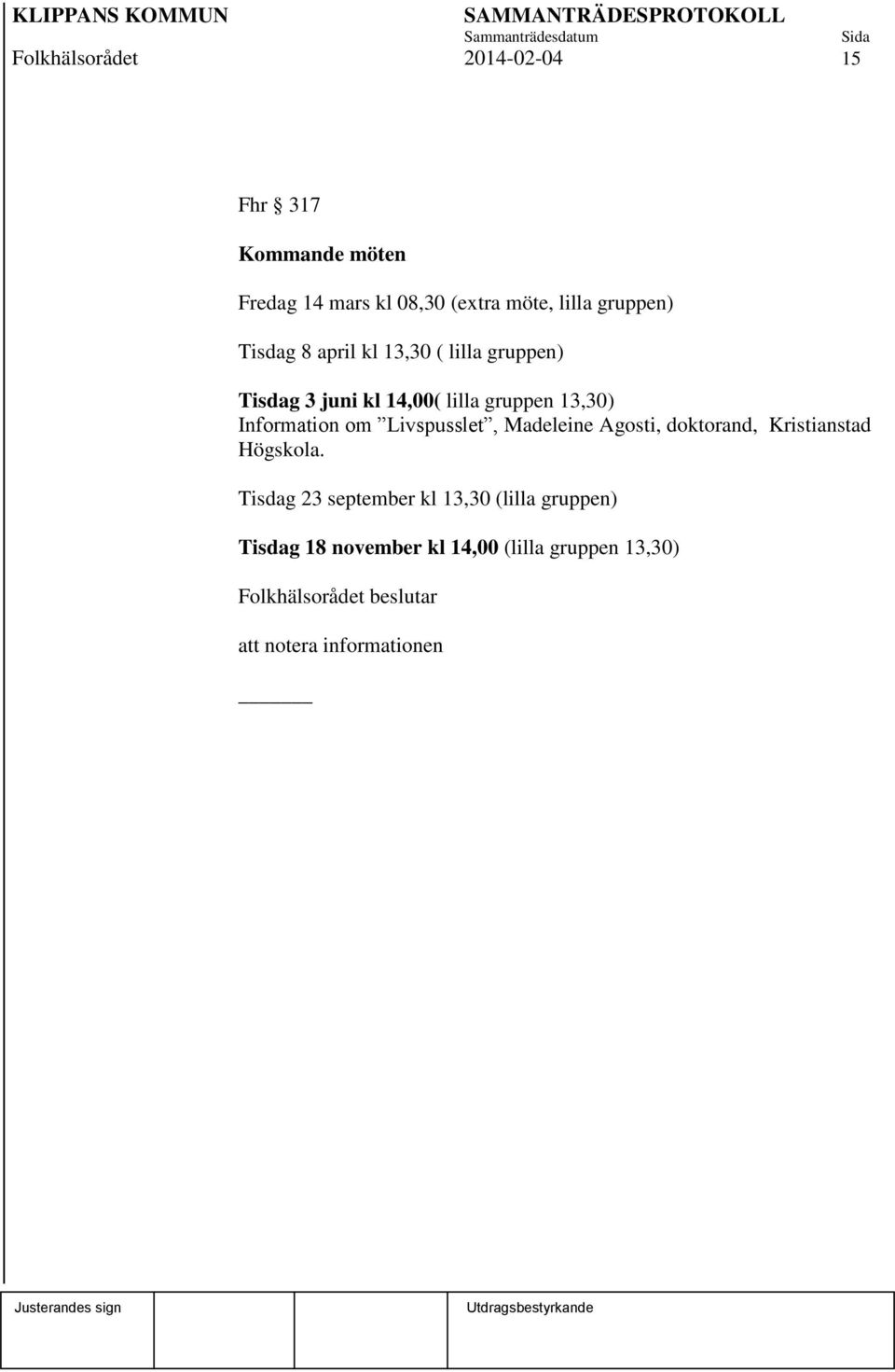 Information om Livspusslet, Madeleine Agosti, doktorand, Kristianstad Högskola.