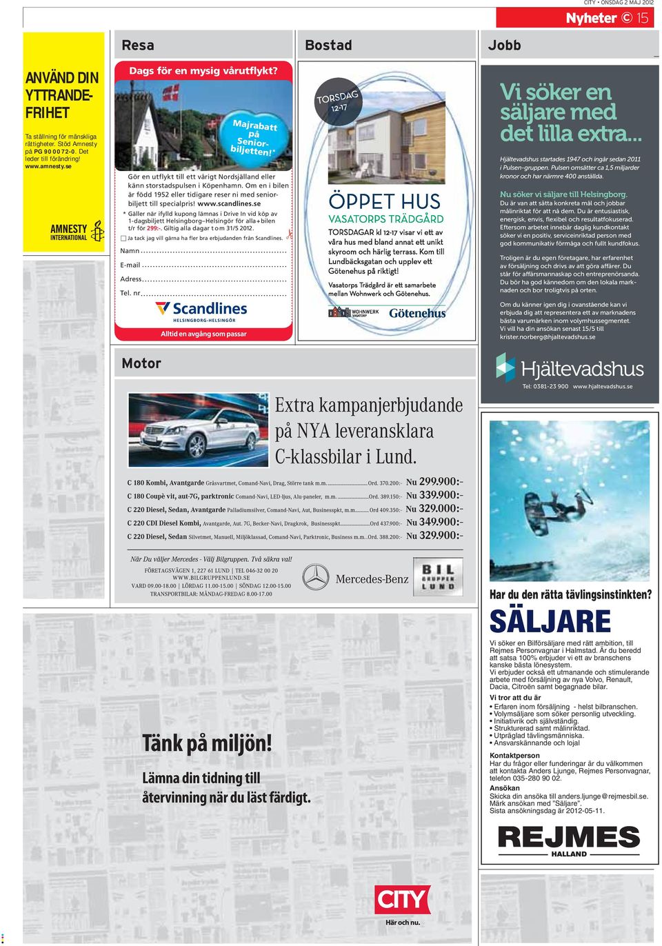 se * Gäller när ifylld kupong lämnas i Drive In vid köp av 1-dagsbiljett Helsingborg Helsingör för alla+bilen t/r för 299:-. Giltig alla dagar t om 31/5 2012.