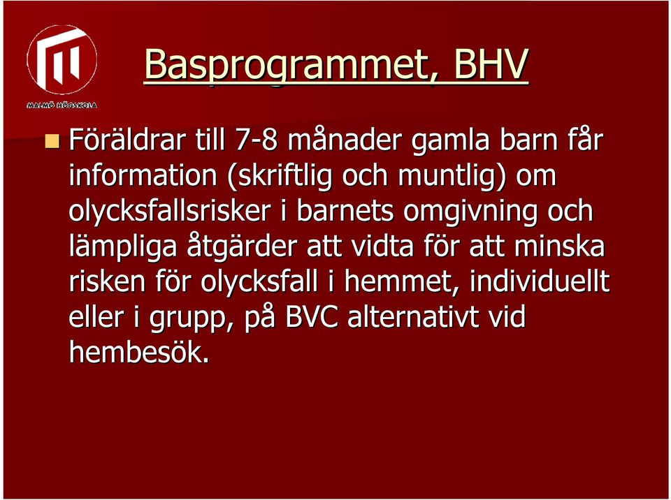 omgivning och lämpliga åtgärder att vidta för f r att minska risken för f