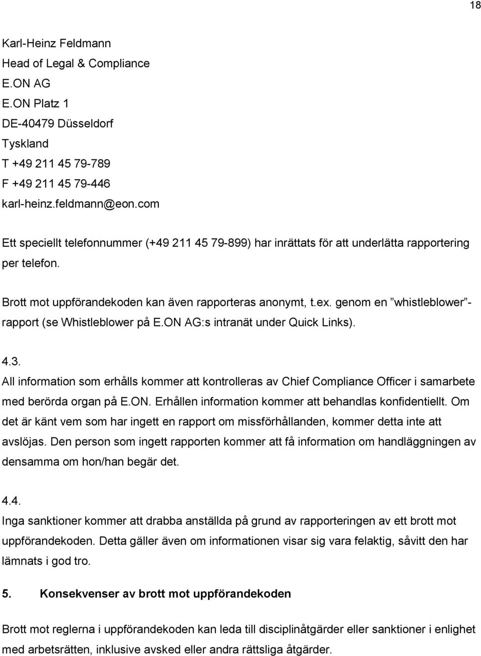 genom en whistleblower - rapport (se Whistleblower på E.ON AG:s intranät under Quick Links). 4.3.