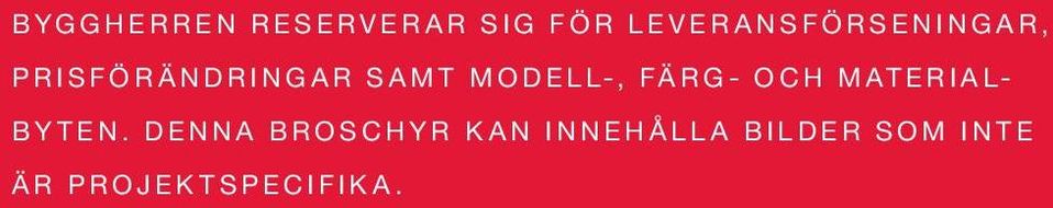 modell-, färg- och materialbyten.